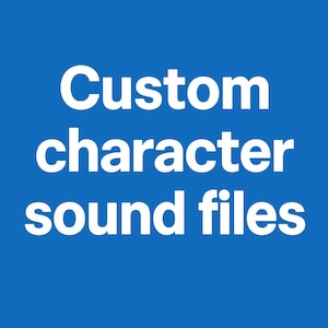 Custom character sound files