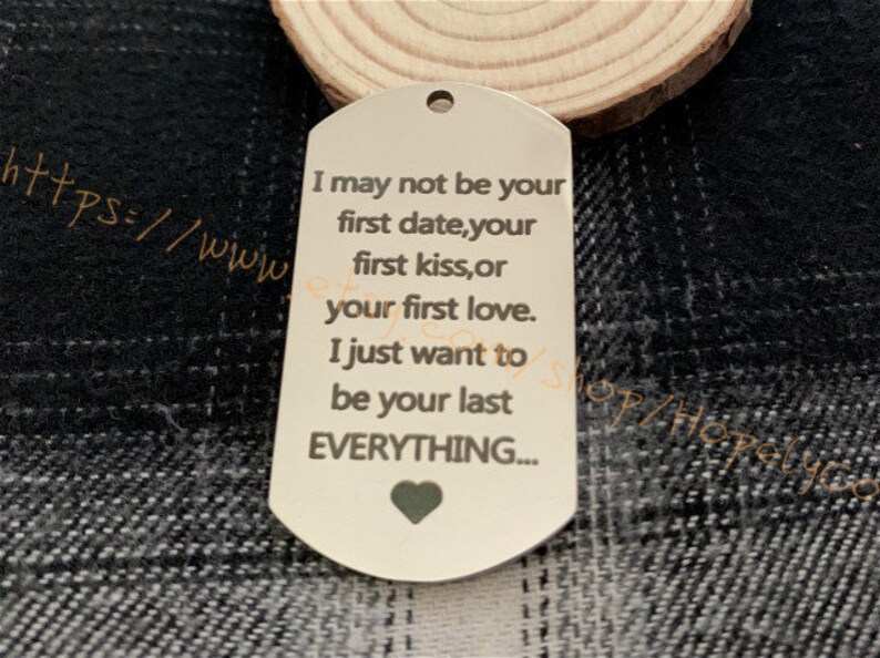 2PCS Stainless Steel 26mmx48mm I may not be your frist date,your frist kiss,or your frist love.i just want to be your last EVERTHING charms