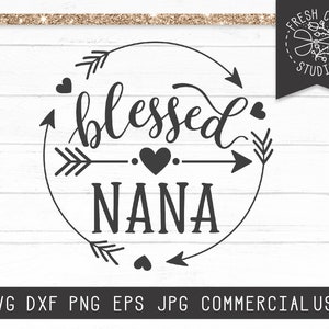 Nana SVG File, Blessed Nana SVG Cut File for Cricut, Grandma svg Granny svg, Mother's Day svg Grandma Shirt Design Silhouette, Nana cut file