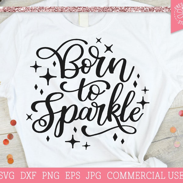 Born to Sparkle SVG Cute Girl Quote Cut File Cricut, Silhouette, Baby Girl svg Saying, Girl Quotes svg, Positivity, Woman Girl Boss svg File