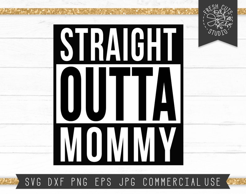 Download Straight Outta Mommy Svg Cut File Digital Design for ...