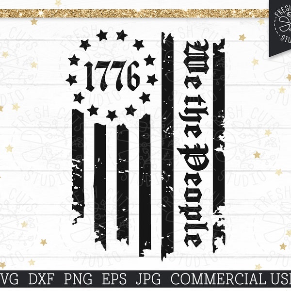 We The People SVG 1776 American Flag Design, 13 Colonies, Independence Day, Constitution, 4th of July Grunge Distressed Flag Sublimation PNG