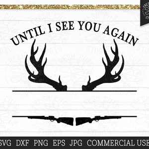 Until I See You Again Memorial SVG Split Frame for Remembrance, In Memory Of Monogram Frame, Grief svg, Deer Antlers, Hunting, Father Loss