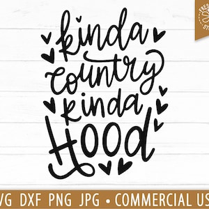 Kinda Country Kinda Hood SVG Arquivo engraçado de corte de fazenda para Cricut, Citação engraçada do país, Garota svg do sul, Garota country, Citação do sul png dxf