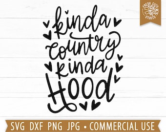 Kinda Country Kinda Hood SVG Funny Farm Cut File for Cricut, Funny Country Quote, Southern svg Girl, Country Girl, Southern Quote png dxf