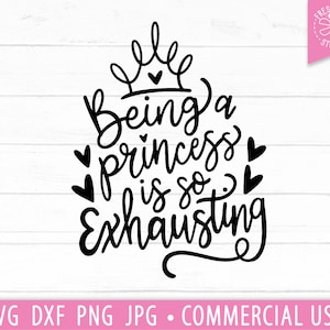 Een prinses zijn is zo vermoeiend SVG, Funny Quote svg, Princess svg, Toddler Girl svg, Funny Sarcastic svg, Sarcasme SVG Cut File Cricut