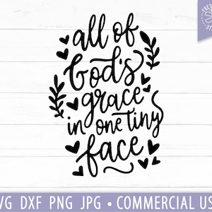 All of God&#39;s Grace In One Tiny Face SVG, Baby svg, Baby Zitat svg, Baby Shower, Neugeborene svg Spruch, Baby Junge, Baby Mädchen SVG geschnitten Datei Cricut