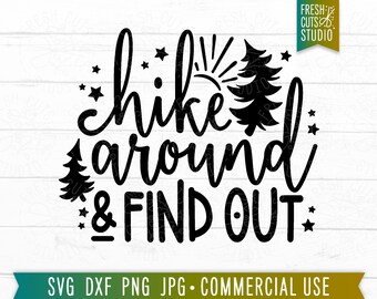 Hike Around & Find Out SVG Funny Hiking Cut File, Funny Camping Quotes, Hike svg Saying, Forest, Outdoors svg, Adventure svg Quote png dxf