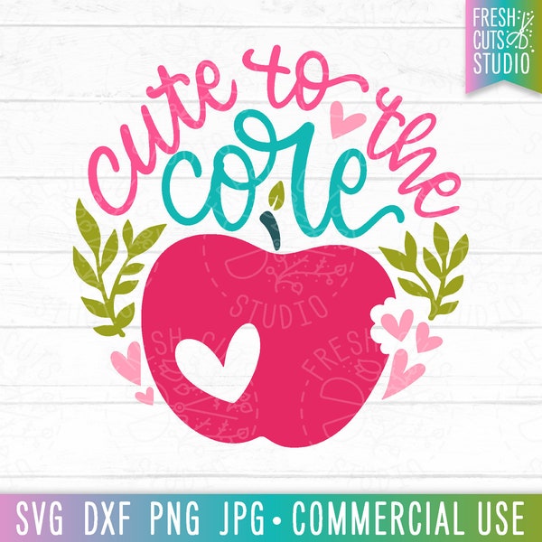 Cute to the Core SVG Apple Cut File, School Shirt svg, Girls SVG Saying, Svg for Girl, Toddler Girl svg, Kindergarten svg, 1st Grade png dxf
