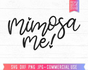 Mimosa Me SVG Cut File, Funny Quotes svg, Drinking svg, Brunch svg Sayings, Women's Shirt Designs, Mimosa svg, Funny Woman Quote svg png dxf