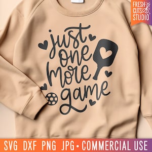 Just One More Game Pickleball SVG Cricut cut file, Pickleball Quote, Cute Pickleball Shirt PNG Sublimation Download, Pickle png, Pickles svg