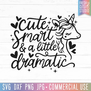 Smart niedlich & ein wenig dramatische SVG niedliche Einhorn geschnitten Datei, lustige Mädchen Zitat svg, Mädchen Shirt svg, Baby Mädchen svg, Freche svg, Einhorn Zitat
