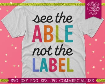 See the Able Not the Label SVG Autism Cut File for Cricut, Silhouette Files, Cute Autism Awareness PNG Sublimation Design Digital Download