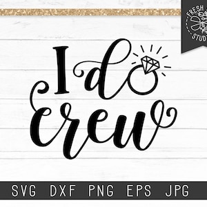 I Do Crew SVG Cut File Instant Download Digital Design Files for Cricut and Silhouette, Wedding Party svg, Wedding svg, Bachelorette svg