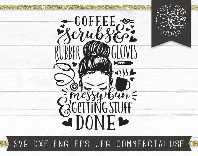 Download Nurse SVG File Nurse Saying SVG Quote Messy Bun svg Coffee ...