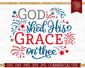 God Faith SVG American Patriotic svg, God Shed His Grace on Thee, Christian 4th of July SVG, Bible Verse Patriotic Png Fireworks