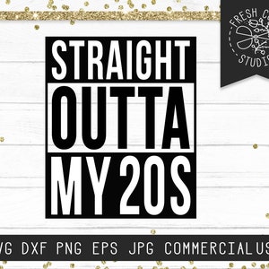 30. Geburtstag SVG, gerade Outta meine Zwanziger Jahre SVG, gerade Outta meine 20er Jahre Svg, 30 Jahre alte SVG Shirt zum Geburtstag, instant Download Svg Png