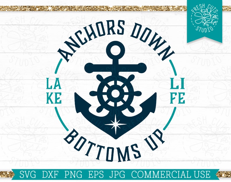Lake Life SVG Boat Quote Anchors Down Bottoms Up Anchor SVG Etsy