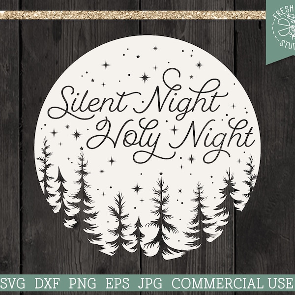 Christmas Saying SVG, Silent Night Holy Night Cut File Cricut Silhouette Cameo, Winter Holiday Snow Scene, Pine Tree Forest Circle dxf png