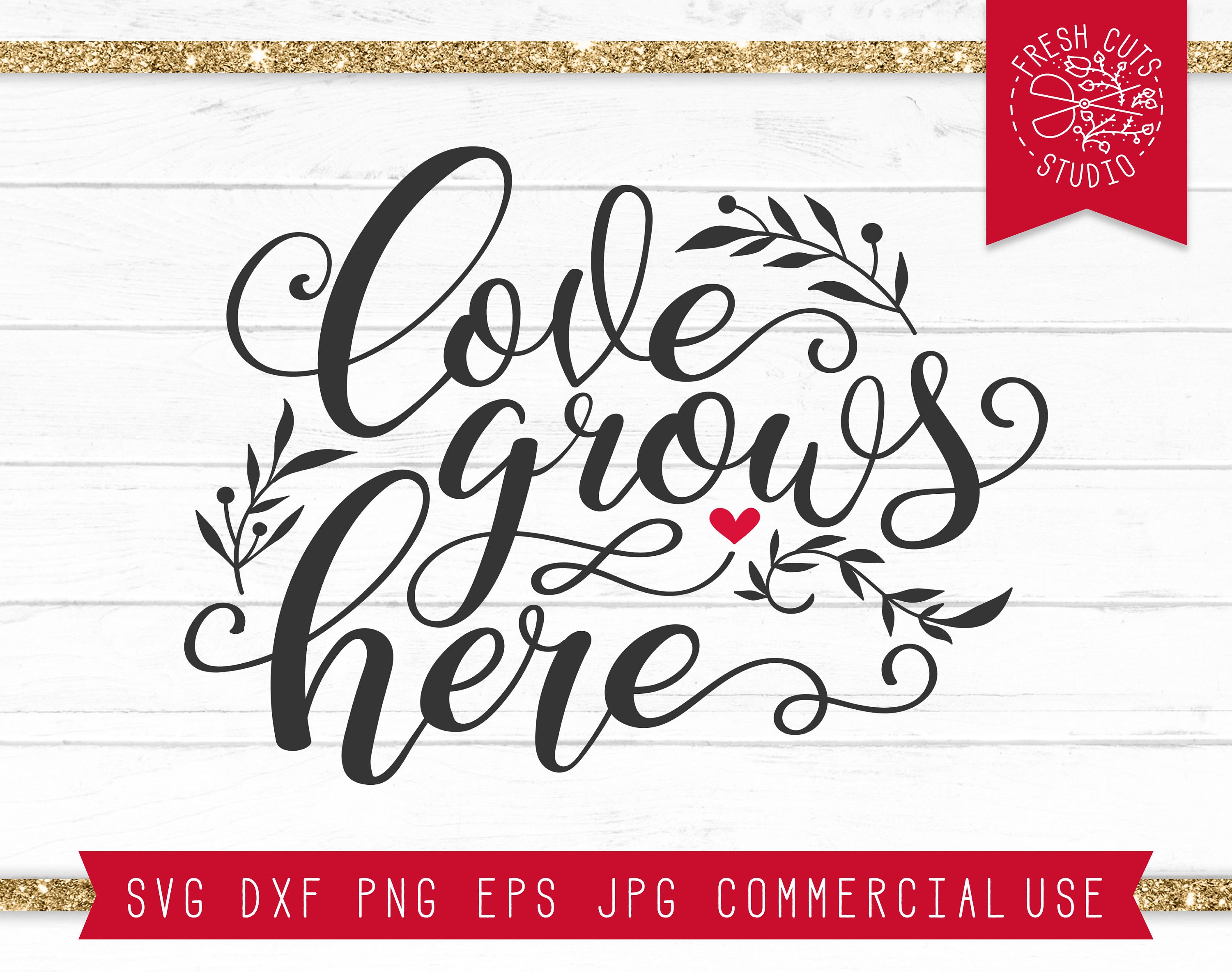 Love Svg Quote Love Grows Here Svg Farmhouse Sign Romantic Etsy