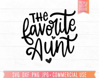 The Favorite Aunt SVG, Funny Sassy Shirt PNG, Hand Lettered, Funny Aunt Cut File, Auntie svg, Gift for Aunt, Best Aunt Ever, jpg dxf png