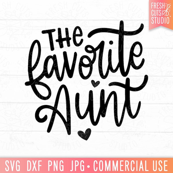 The Favorite Aunt SVG, Funny Sassy Shirt PNG, Hand Lettered, Funny Aunt Cut File, Auntie svg, Gift for Aunt, Best Aunt Ever, jpg dxf png