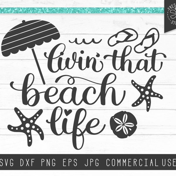 Beach Life SVG, Beach SVG Saying, Summer Quote, Living That Beach Life, Summer Saying Svg, Beach Vacation SVG Cut File for Cricut, Dxf Png