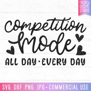Competition Mode SVG Cut File, All Day Every Day, Dance Team, Cheerleader, Cheer Squad Competition, Competition SVG Quote, Png Sublimation