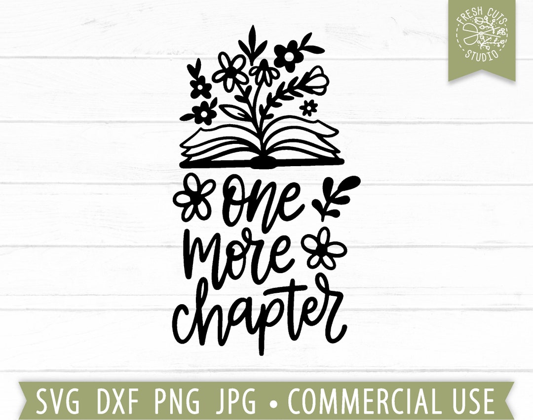 One More Chapter SVG, Book Quote Svg Sayings, Reading Svg, Pretty Book ...
