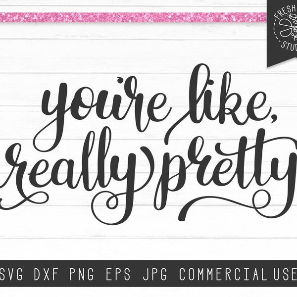 Mean Girl Svg Quote Cut File Instant Download Files for Cricut, Hand Lettered Makeup Svg, Pretty Svg, You're Like Really Pretty Svg, Dxf Png