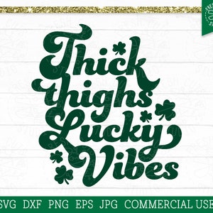 Thick Thighs Lucky Vibes SVG, St Patricks Day Cut File for Cricut and Silhouette, Funny St Patty&#39;s Day Quote, SVG Saying, Body Positivity