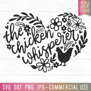 The Chicken Whisperer SVG, Funny Chicken svg, Chicken Mom, Floral Chicken svg Cut File Cricut, Chicken Farm, Hen svg, png dxf eps, Descargar