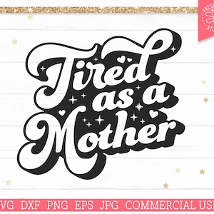 Cansado como uma mãe arquivo de corte SVG para Cricut, mãe engraçada dizendo, atrevido, design de camisa para o dia das mães, download digital, Bad Moms Club png dxf Imprimir