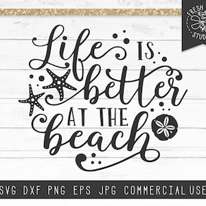 Beach Life SVG Cut File, Beach Saying, Beach Quote SVG, Life is Better at the Beach SVG Shirt Design, Instant Download, Starfish, Summer Svg