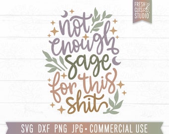 Not Enough Sage for this Shit SVG, Hand Lettered Witch svg Quote, Not Enough Sage svg, Witchy Vibes svg, Gothic svg, Smudge Yourself svg png