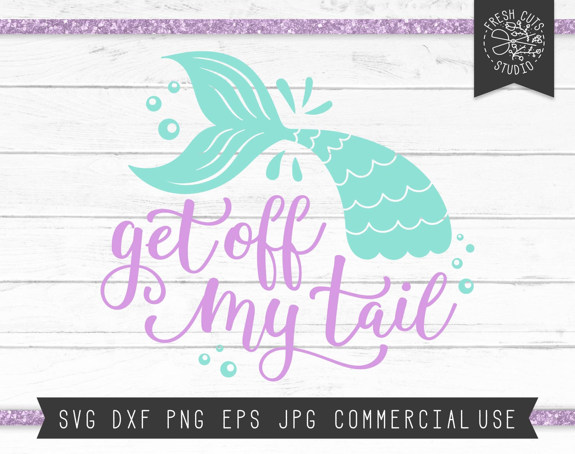 Download Get Off My Tail Svg Cut File Mermaid Tail Vinyl Cut File Etsy
