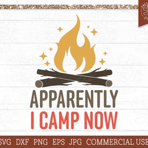Aparentemente acampo ahora SVG Funny Camping Quote Cut File, Cricut, Silhouette File, Campfire svg, Happy Camper Shirt Design, Vacation svg