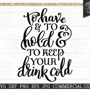 Avoir et tenir SVG disant, Mariage peut refroidir SVG Design, Et pour garder votre boisson froide, Citation de canette de bière, HTV Design, Utilisation commerciale png