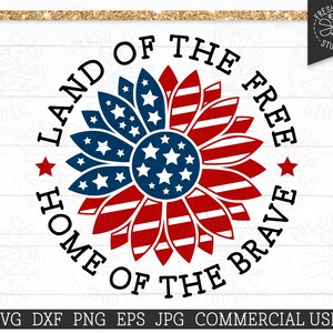 Land van de Gratis SVG Home of the Brave Cut File, USA Sunflower svg Amerikaanse vlag Zonnebloem Sublimatie Design, Memorial Day, png dxf jpg eps