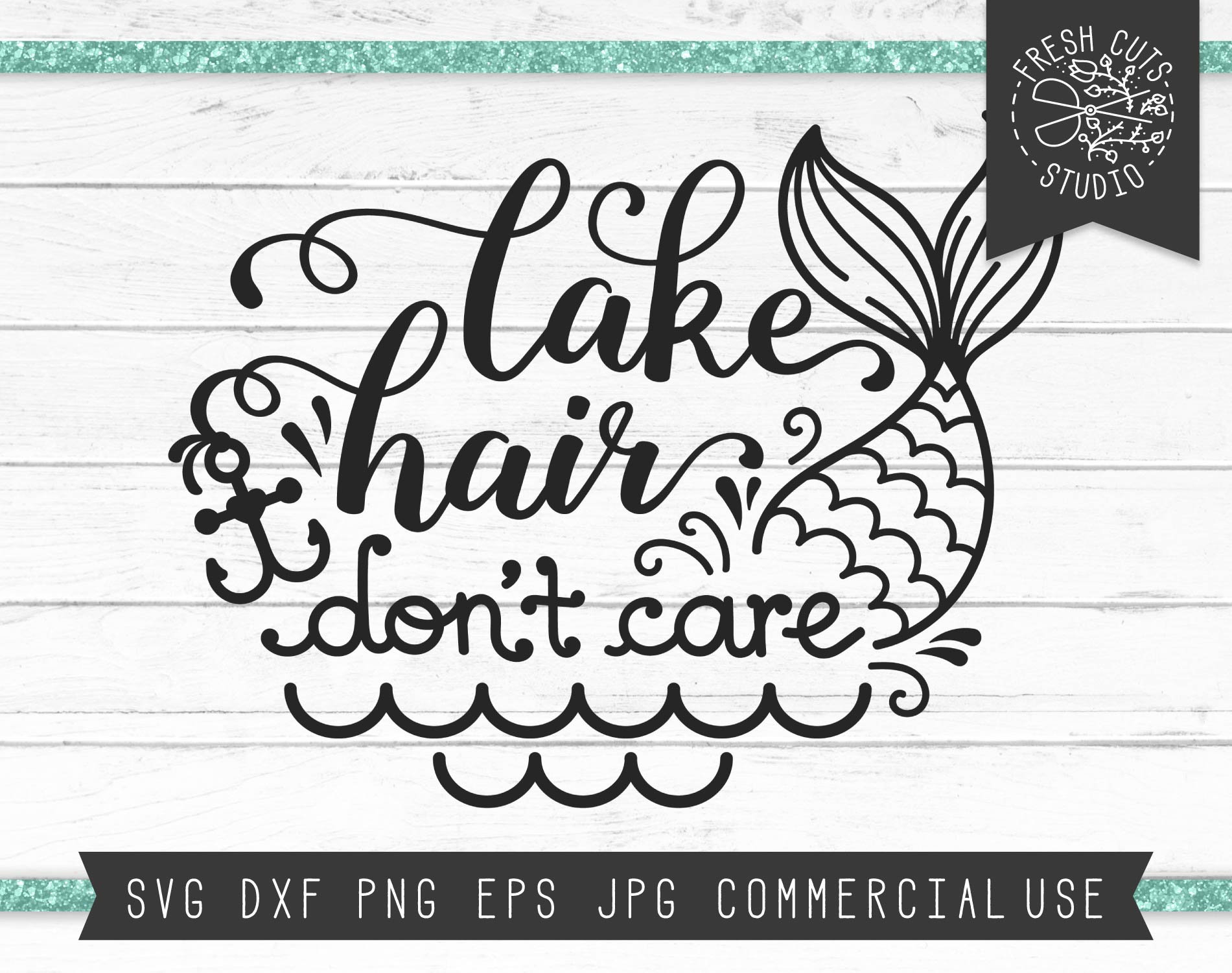 Free Free Mermaid Hair Don&#039;t Care Svg Free 20 SVG PNG EPS DXF File