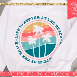 Life is Better at the Beach SVG Palm Tree Retro Summer Design Cut file for Cricut, Silhouette, eps dxf, Sublimation PNG Print File