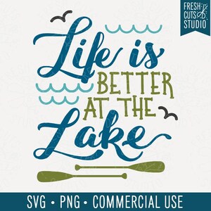 Lake SVG Saying, Life is Better at the Lake SVG Cut File Design, Instant Download, Lake Life Svg, Paddle Svg, Summer Svg, Files for Cricut