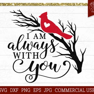I Am Always With You SVG Cardinal Cut File, Red Cardinal on Branch PNG Memorial and Remembrance Cutting File for Cricut Silhouette