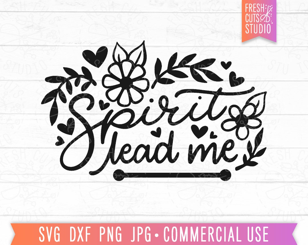 Spirit Lead Me SVG Christian Cut File for Women, Floral Christian SVG ...