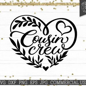 Cousin Crew SVG Cut file for Cricut, Silhouette, Cousins Saying, Hand Drawn Heart, Laurel, Cousins Shirt Sublimation PNG Print FIle, dxf eps