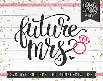 Future Mrs. Svg Cutting File for Cricut, Silhouette, Instant Download, Getting Married, Wedding, Engagement Party Shirt Design, Bride to Be
