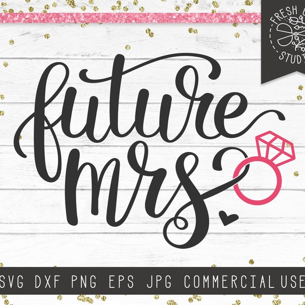 Future Mrs. Svg Cutting File for Cricut, Silhouette, Instant Download, Getting Married, Wedding, Engagement Party Shirt Design, Bride to Be