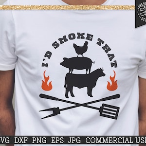 I'd Smoke That BBQ Grillen SVG Datei für Cricut, Silhouette, gestapelte Tiere vom Bauernhof, Grill Werkzeuge Feuer, Schwein Rind Huhn SVG Geschenke für Papa