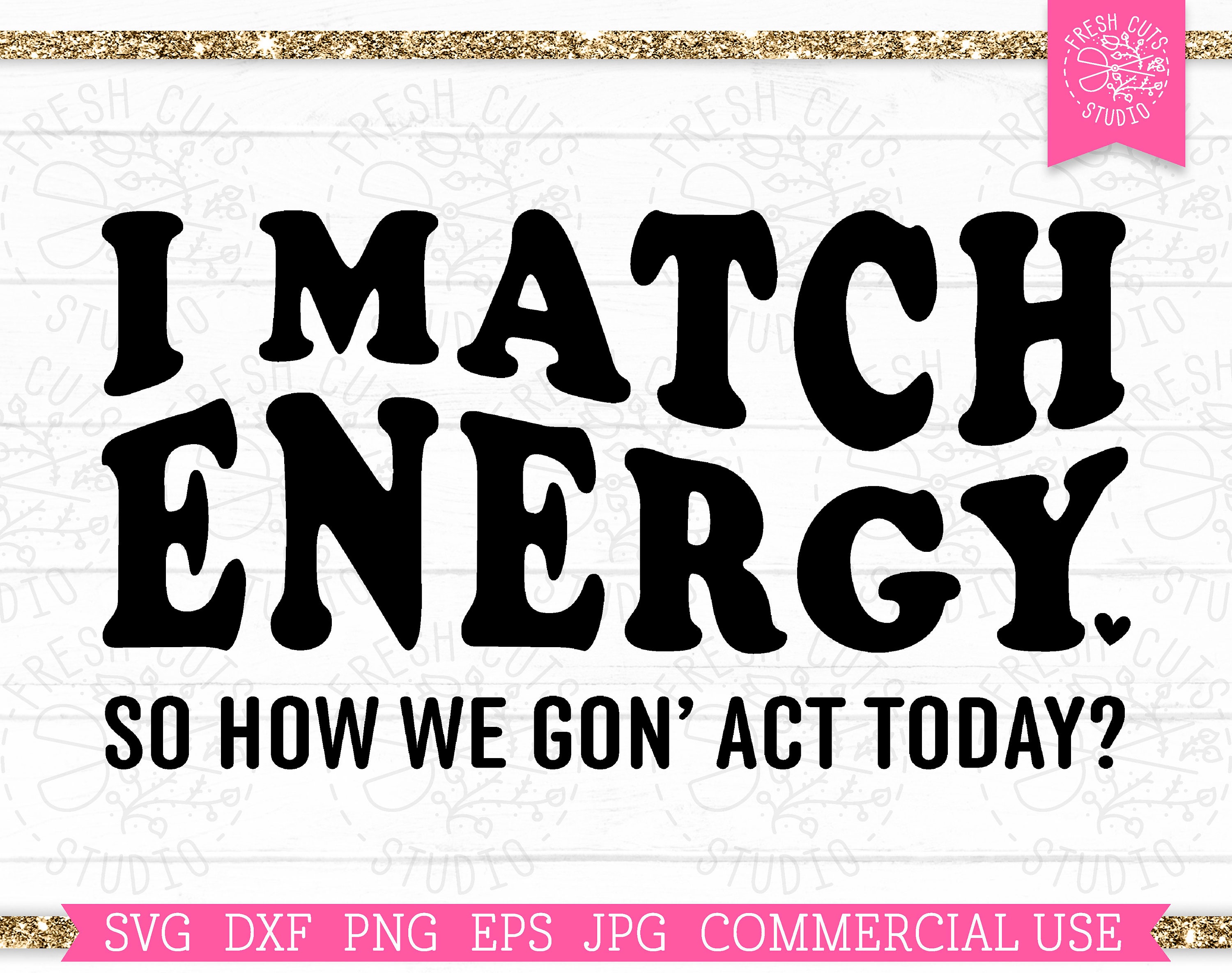 I Match Energy SVG Funny Sarcastic SVG Cut File for Cricut Etsy