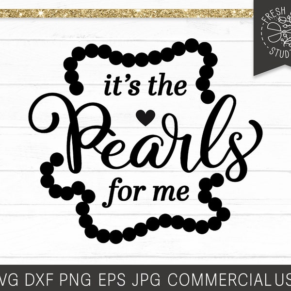 Pearls SVG Saying, Funny Saying Quote, It's the Pearls for Me Cut file for Cricut Silhouette, Pearl Necklace Jewelry svg png jpg dxf eps